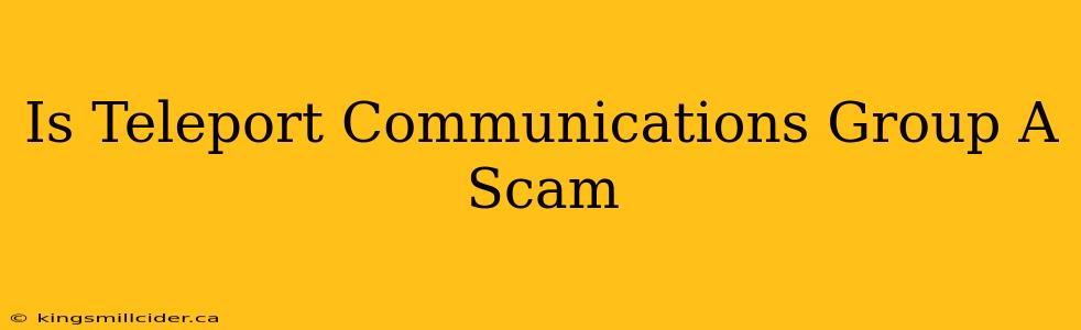 Is Teleport Communications Group A Scam