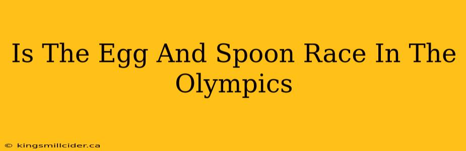 Is The Egg And Spoon Race In The Olympics