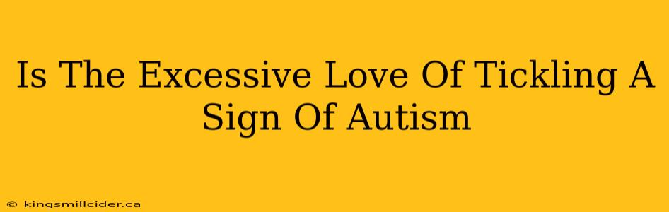 Is The Excessive Love Of Tickling A Sign Of Autism