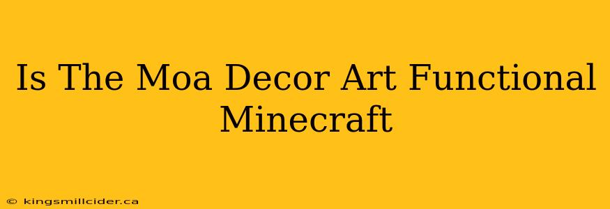 Is The Moa Decor Art Functional Minecraft