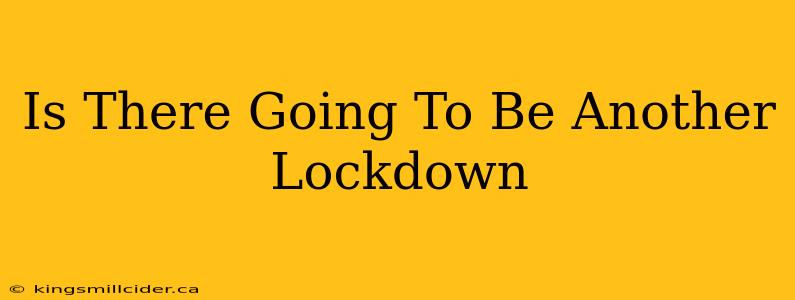 Is There Going To Be Another Lockdown