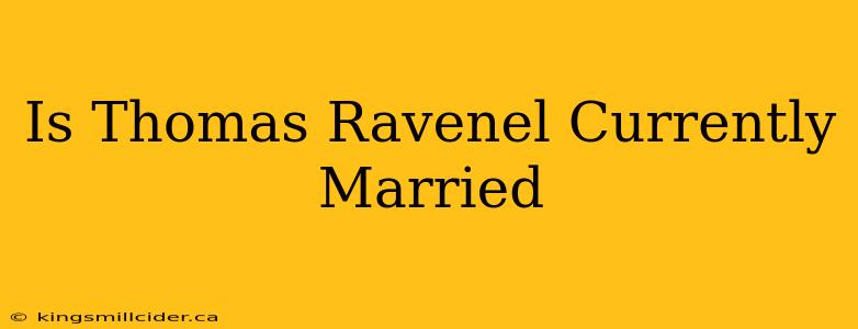 Is Thomas Ravenel Currently Married