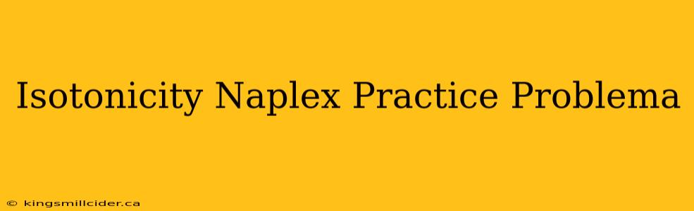 Isotonicity Naplex Practice Problema