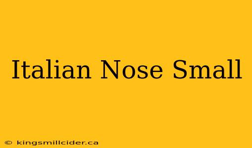 Italian Nose Small