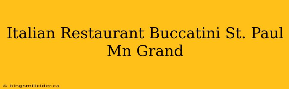 Italian Restaurant Buccatini St. Paul Mn Grand