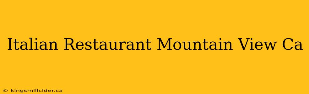 Italian Restaurant Mountain View Ca