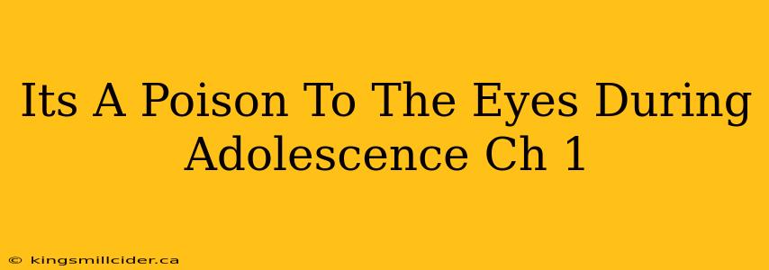 Its A Poison To The Eyes During Adolescence Ch 1