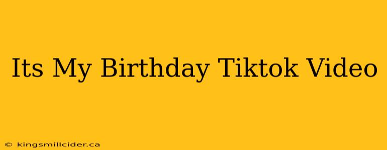 Its My Birthday Tiktok Video