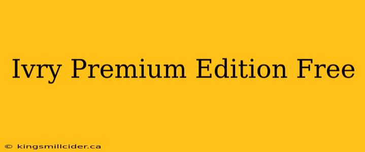 Ivry Premium Edition Free