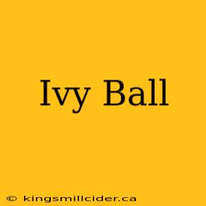 Ivy Ball