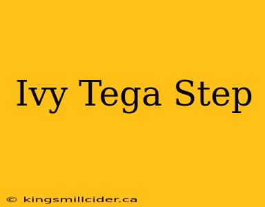 Ivy Tega Step