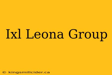 Ixl Leona Group