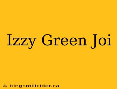 Izzy Green Joi