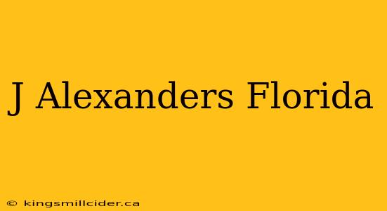 J Alexanders Florida