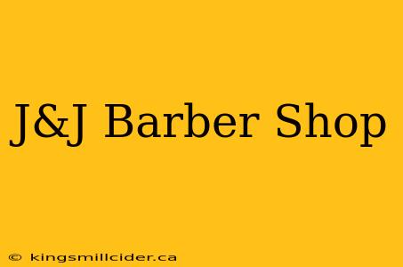 J&J Barber Shop