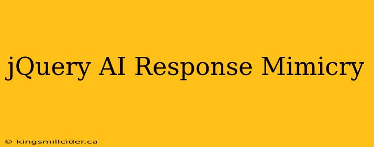 jQuery AI Response Mimicry
