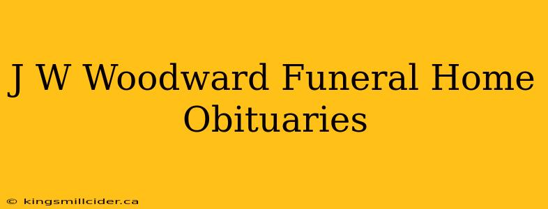 J W Woodward Funeral Home Obituaries