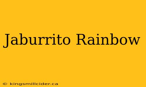 Jaburrito Rainbow