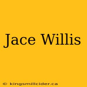 Jace Willis