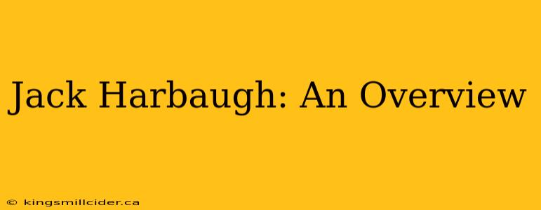 Jack Harbaugh: An Overview