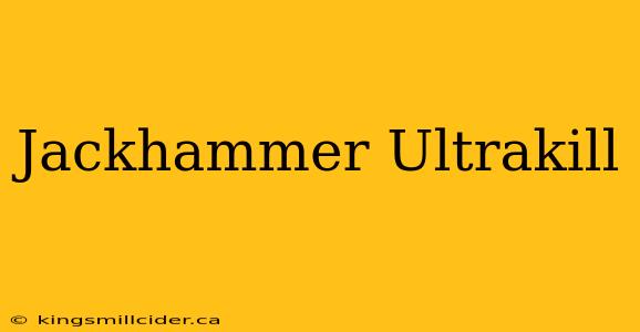 Jackhammer Ultrakill