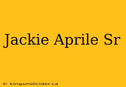 Jackie Aprile Sr