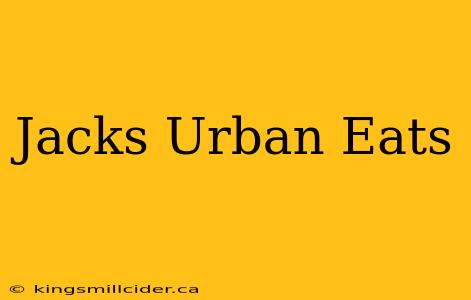 Jacks Urban Eats