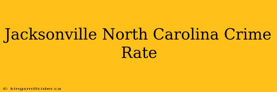 Jacksonville North Carolina Crime Rate