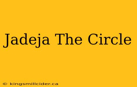 Jadeja The Circle