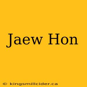 Jaew Hon