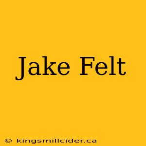 Jake Felt