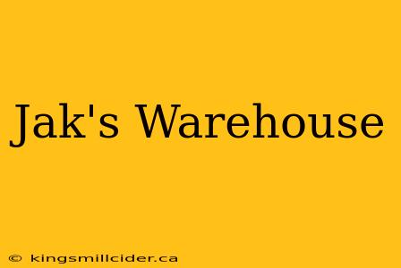 Jak's Warehouse