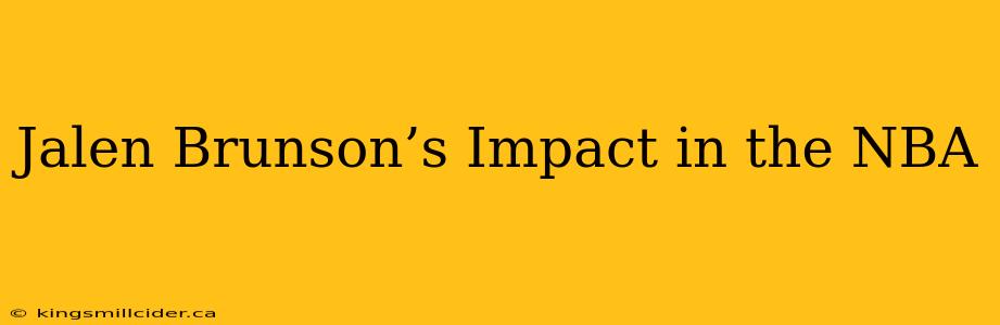 Jalen Brunson’s Impact in the NBA