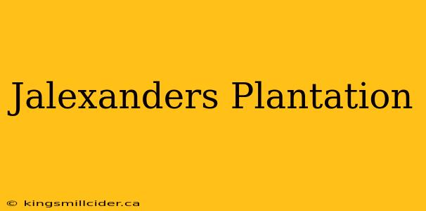 Jalexanders Plantation