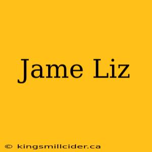 Jame Liz