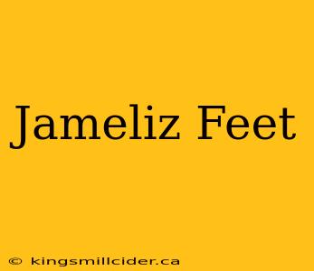 Jameliz Feet