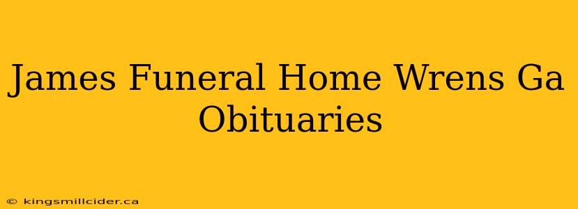 James Funeral Home Wrens Ga Obituaries