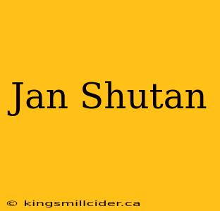 Jan Shutan