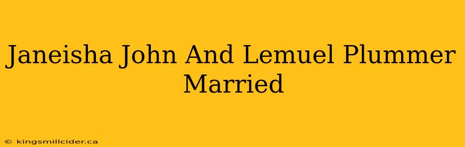 Janeisha John And Lemuel Plummer Married