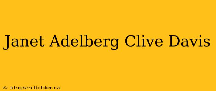 Janet Adelberg Clive Davis