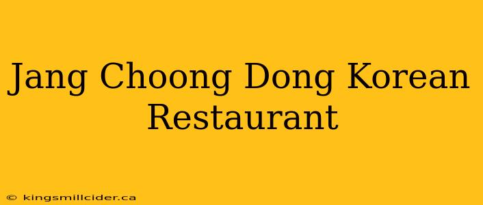 Jang Choong Dong Korean Restaurant