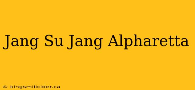 Jang Su Jang Alpharetta