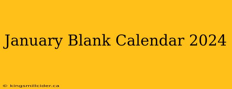 January Blank Calendar 2024