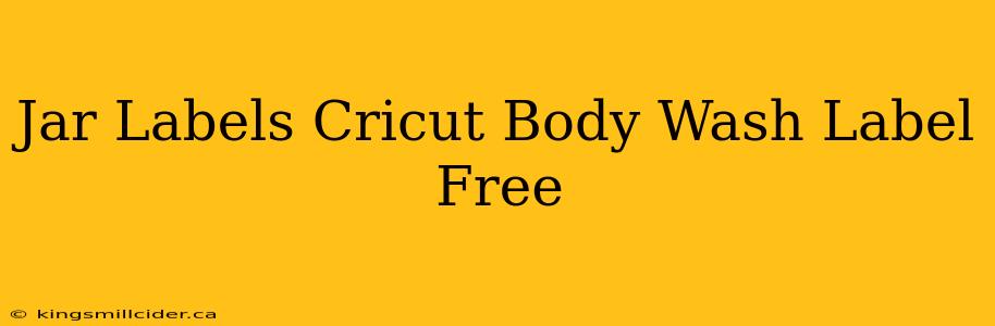 Jar Labels Cricut Body Wash Label Free