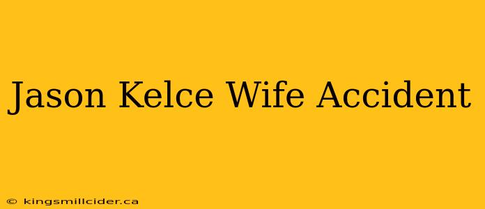 Jason Kelce Wife Accident