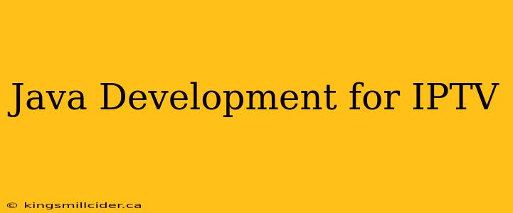 Java Development for IPTV