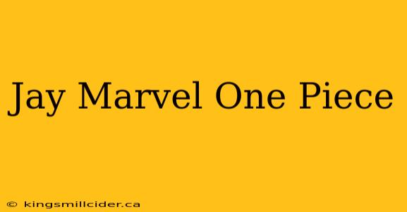 Jay Marvel One Piece