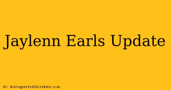 Jaylenn Earls Update