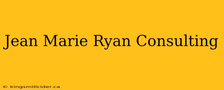 Jean Marie Ryan Consulting