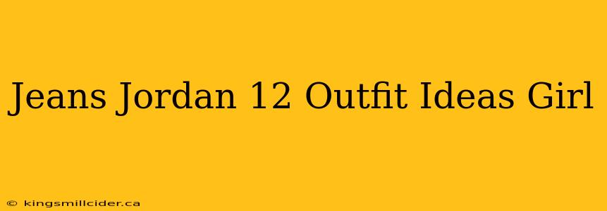 Jeans Jordan 12 Outfit Ideas Girl